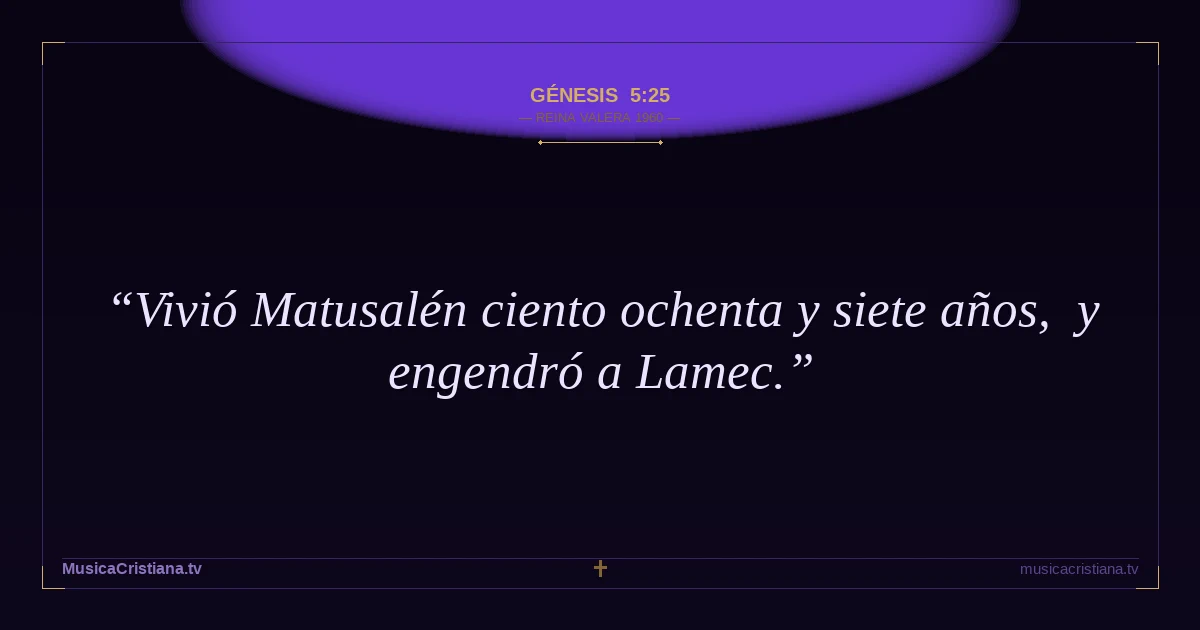 Génesis 5:25 — Biblia Reina Valera 1960 — MusicaCristiana.tv