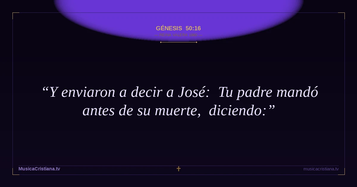 Génesis 50:16 — Biblia Reina Valera 1960 — MusicaCristiana.tv