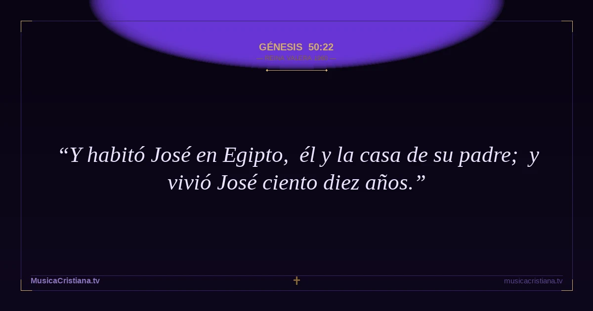 Génesis 50:22 — Biblia Reina Valera 1960 — MusicaCristiana.tv