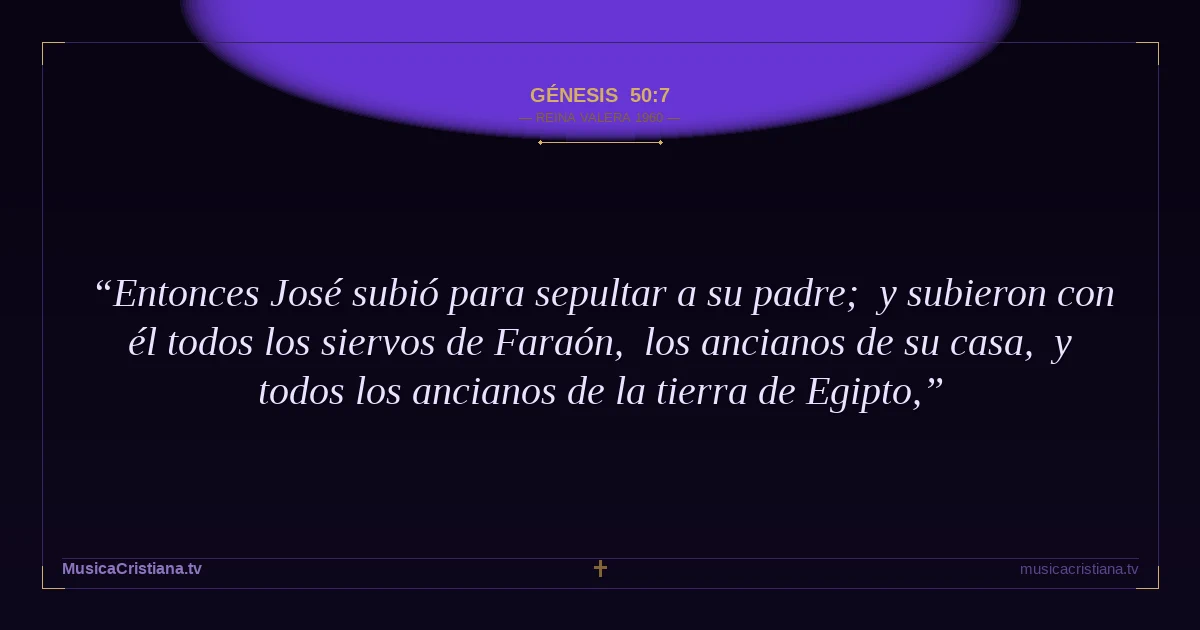 Génesis 50:7 — Biblia Reina Valera 1960 — MusicaCristiana.tv