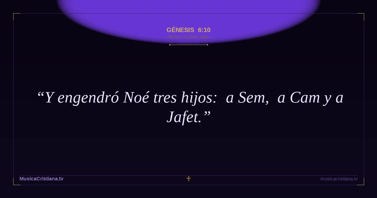Génesis 6:10 — Biblia Reina Valera 1960 — MusicaCristiana.tv
