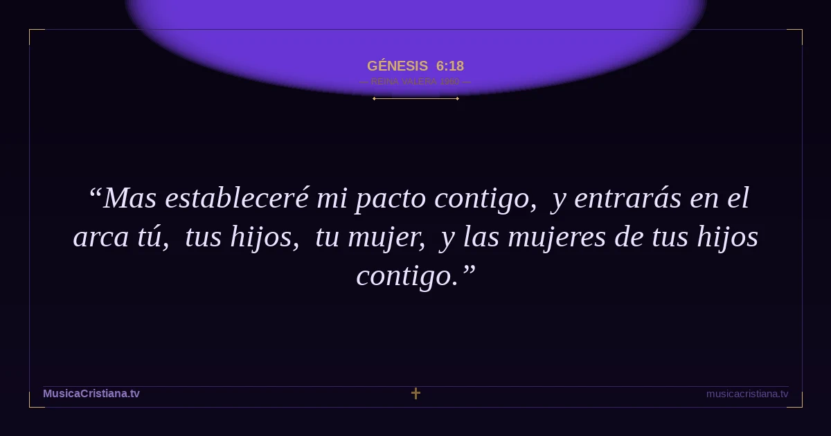 Génesis 6:18 — Biblia Reina Valera 1960 — MusicaCristiana.tv
