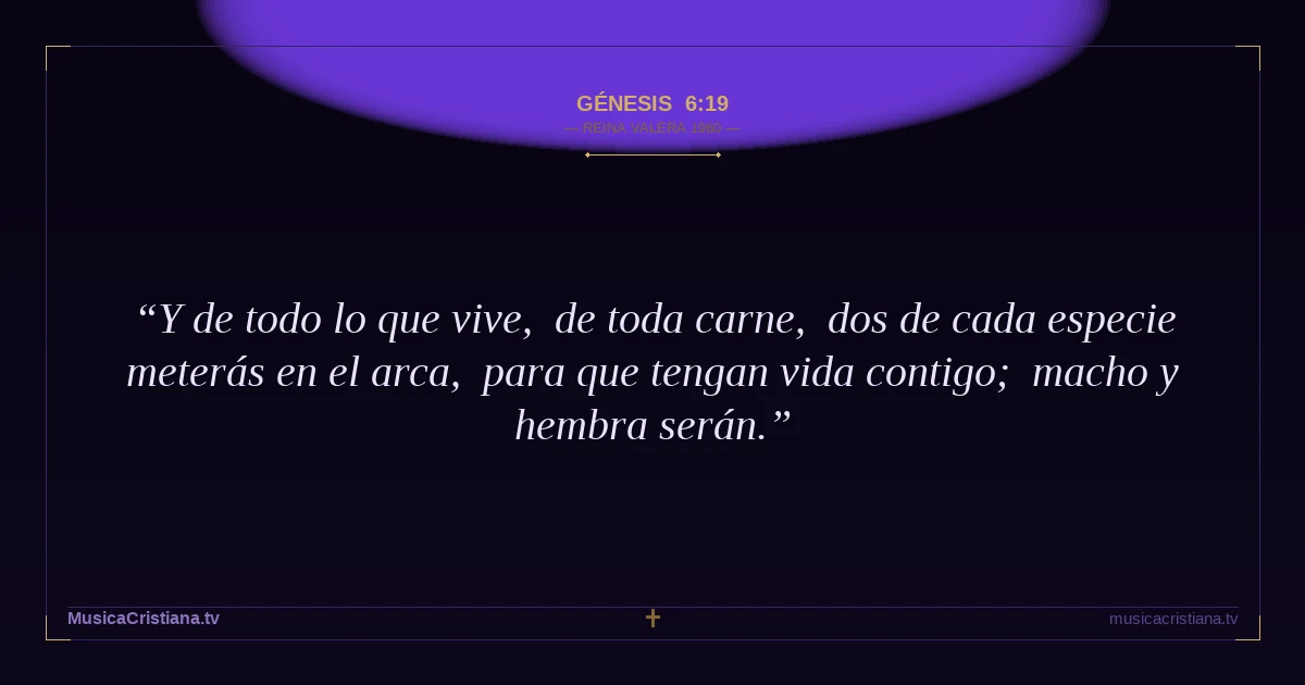 Génesis 6:19 — Biblia Reina Valera 1960 — MusicaCristiana.tv