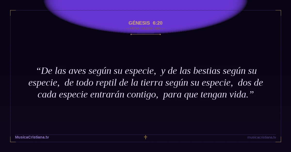 Génesis 6:20 — Biblia Reina Valera 1960 — MusicaCristiana.tv