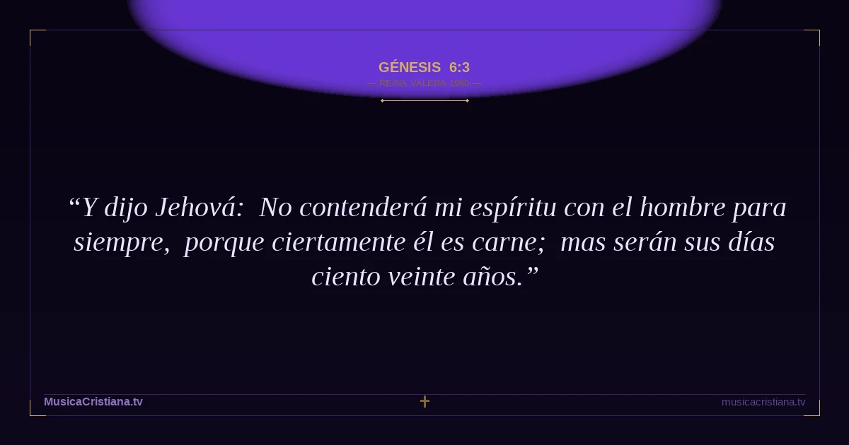 Génesis 6:3 — Biblia Reina Valera 1960 — MusicaCristiana.tv