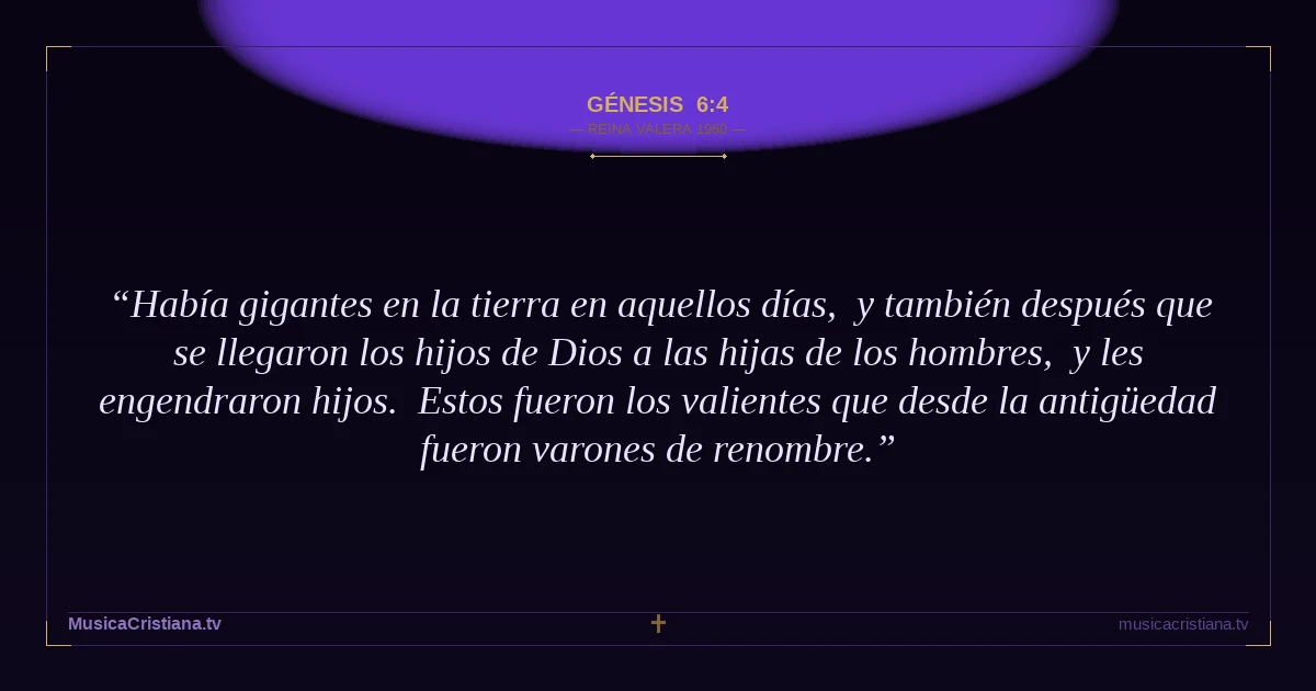 Génesis 6:4 — Biblia Reina Valera 1960 — MusicaCristiana.tv