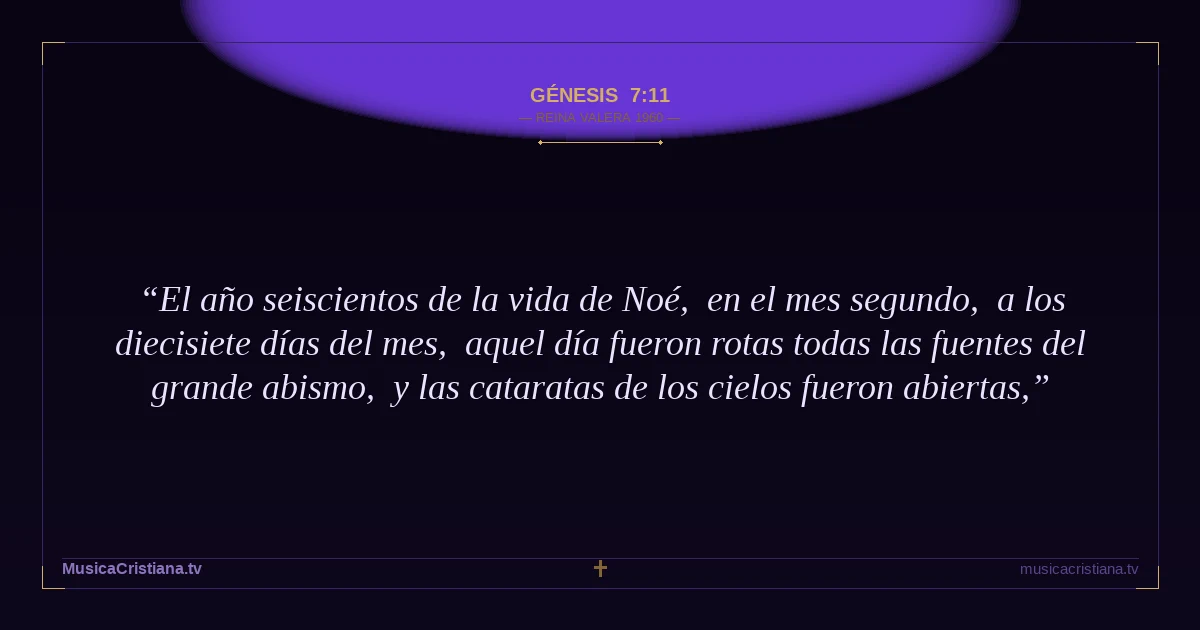 Génesis 7:11 — Biblia Reina Valera 1960 — MusicaCristiana.tv