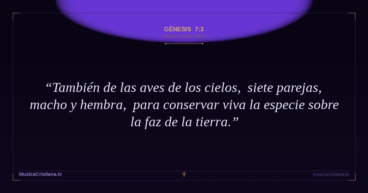 Génesis 7:3 — Biblia Reina Valera 1960 — MusicaCristiana.tv