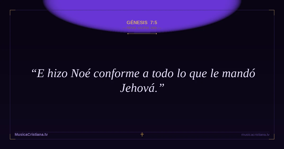 Génesis 7:5 — Biblia Reina Valera 1960 — MusicaCristiana.tv