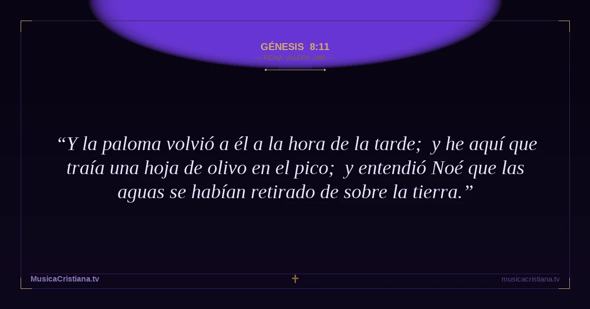 Génesis 8:11 — Biblia Reina Valera 1960 — MusicaCristiana.tv