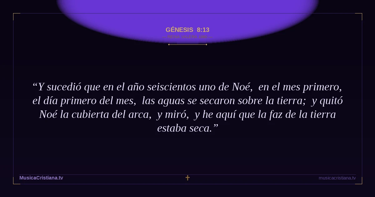Génesis 8:13 — Biblia Reina Valera 1960 — MusicaCristiana.tv