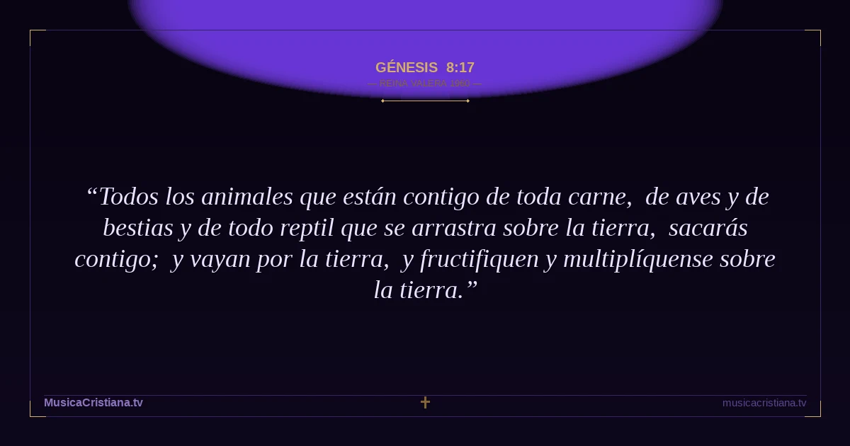 Génesis 8:17 — Biblia Reina Valera 1960 — MusicaCristiana.tv