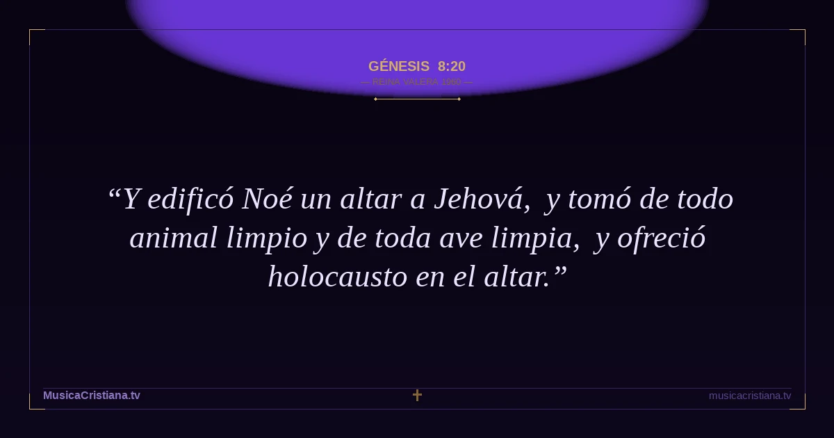 Génesis 8:20 — Biblia Reina Valera 1960 — MusicaCristiana.tv