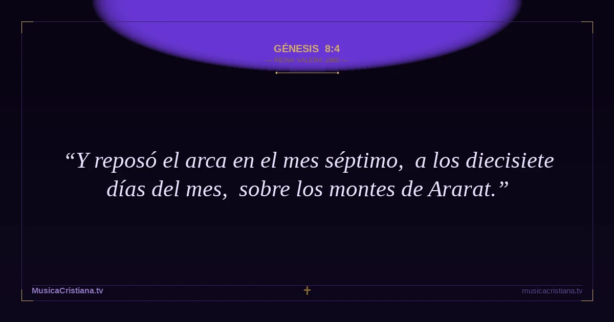 Génesis 8:4 — Biblia Reina Valera 1960 — MusicaCristiana.tv