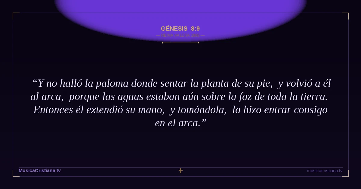Génesis 8:9 — Biblia Reina Valera 1960 — MusicaCristiana.tv
