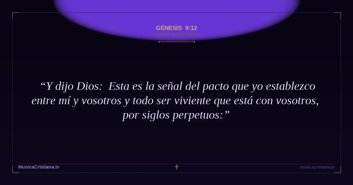 Génesis 9:12 — Biblia Reina Valera 1960 — MusicaCristiana.tv