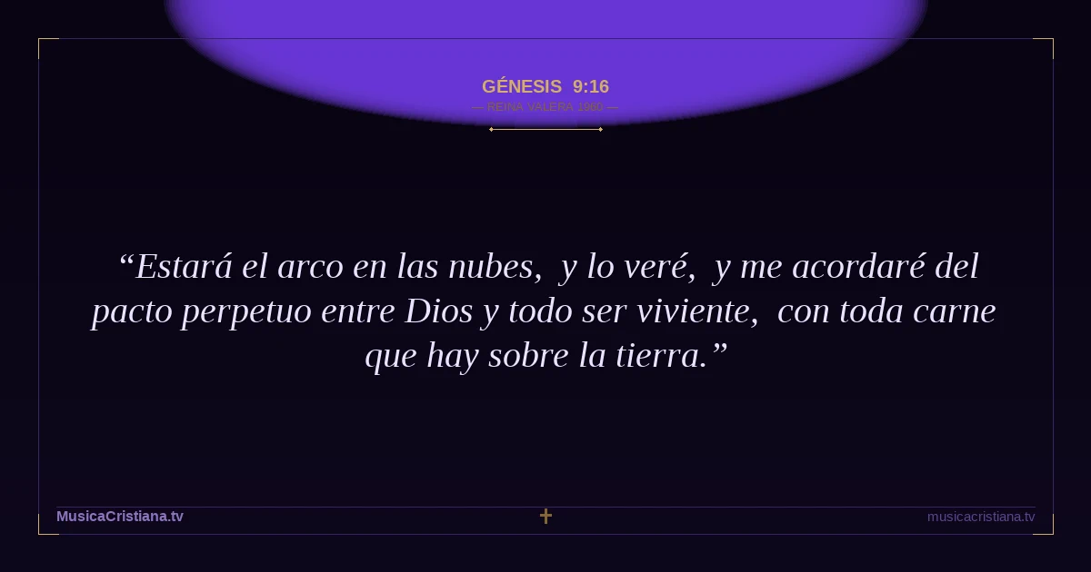 Génesis 9:16 — Biblia Reina Valera 1960 — MusicaCristiana.tv