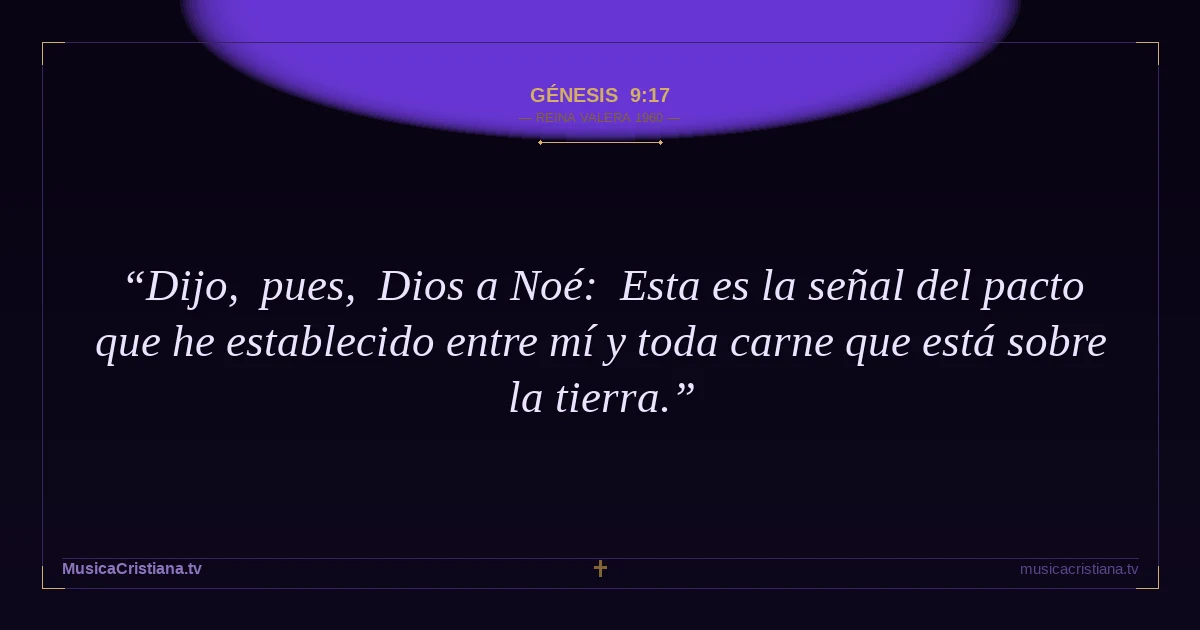 Génesis 9:17 — Biblia Reina Valera 1960 — MusicaCristiana.tv