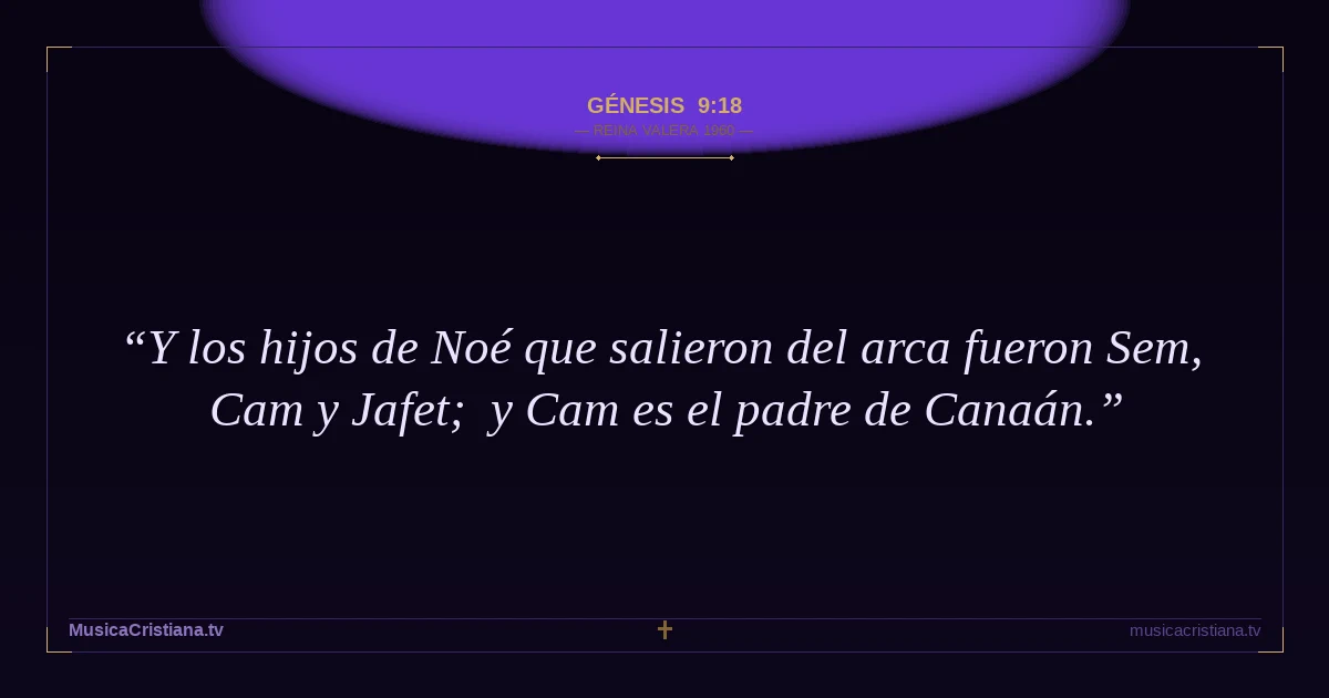 Génesis 9:18 — Biblia Reina Valera 1960 — MusicaCristiana.tv