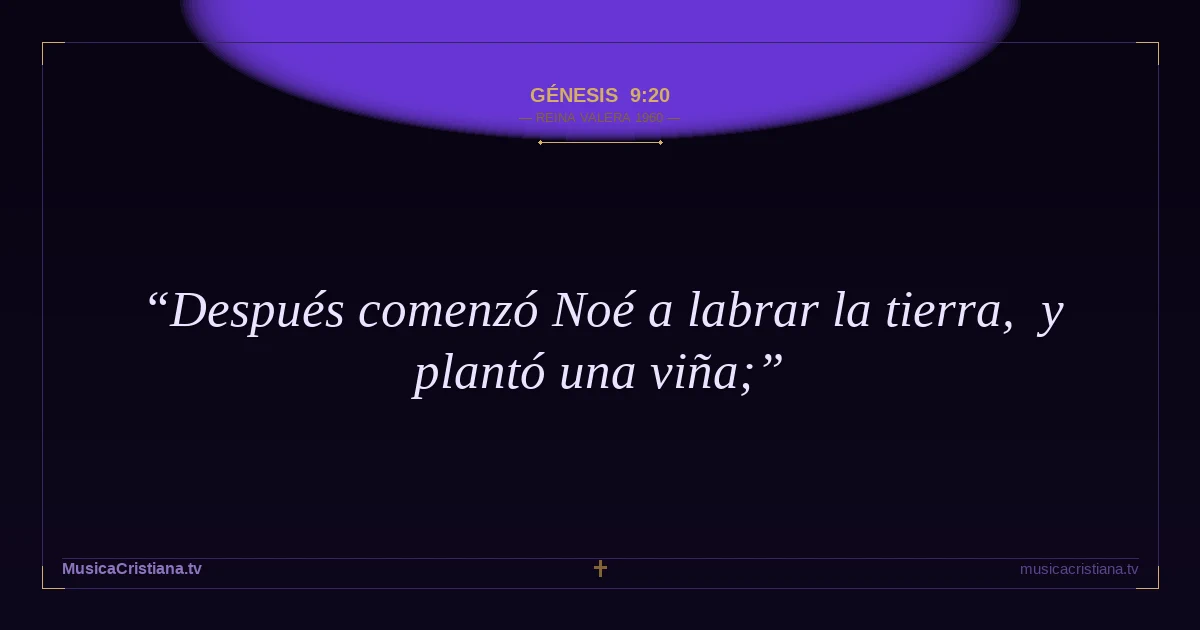 Génesis 9:20 — Biblia Reina Valera 1960 — MusicaCristiana.tv