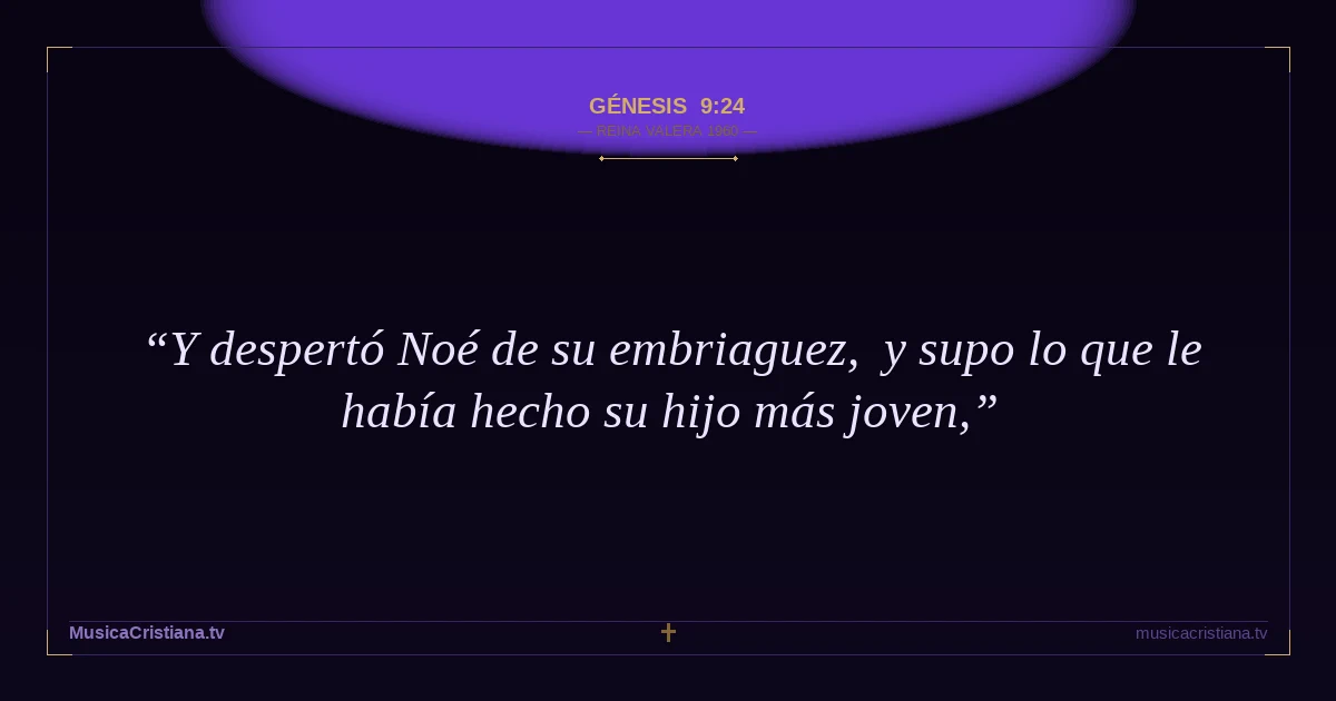 Génesis 9:24 — Biblia Reina Valera 1960 — MusicaCristiana.tv