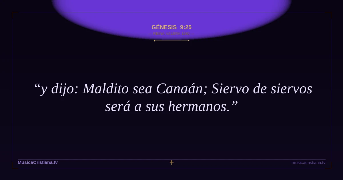 Génesis 9:25 — Biblia Reina Valera 1960 — MusicaCristiana.tv
