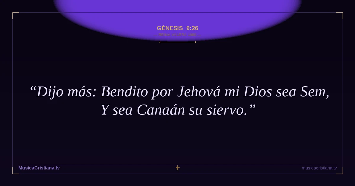 Génesis 9:26 — Biblia Reina Valera 1960 — MusicaCristiana.tv