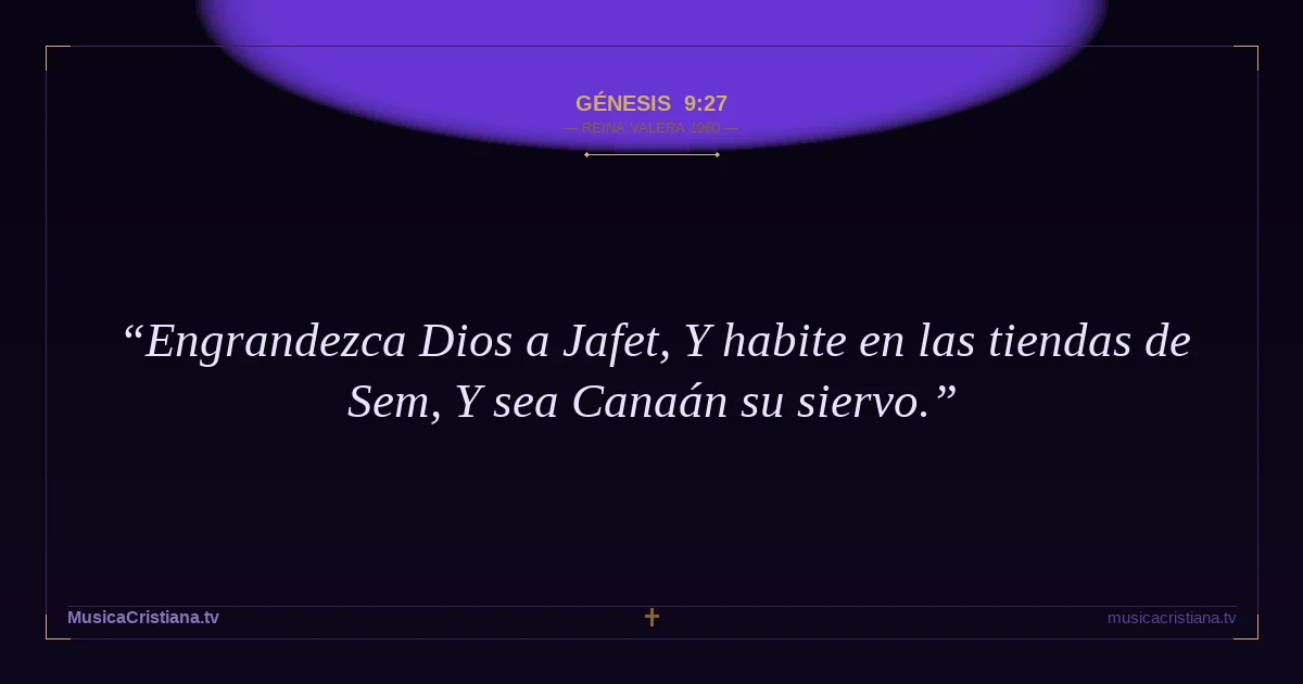 Génesis 9:27 — Biblia Reina Valera 1960 — MusicaCristiana.tv