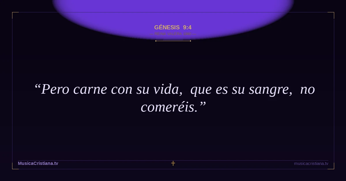 Génesis 9:4 — Biblia Reina Valera 1960 — MusicaCristiana.tv