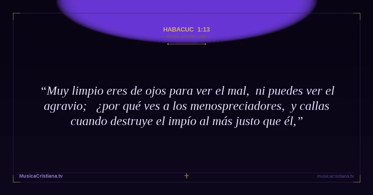 Habacuc 1:13 — Biblia Reina Valera 1960 — MusicaCristiana.tv