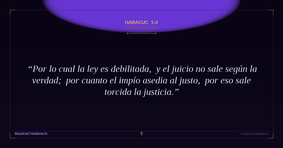 Habacuc 1:4 — Biblia Reina Valera 1960 — MusicaCristiana.tv