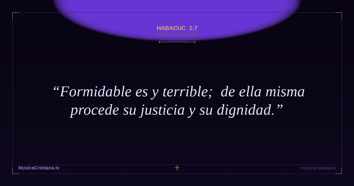 Habacuc 1:7 — Biblia Reina Valera 1960 — MusicaCristiana.tv