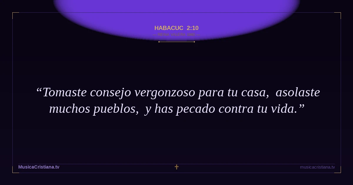 Habacuc 2:10 — Biblia Reina Valera 1960 — MusicaCristiana.tv