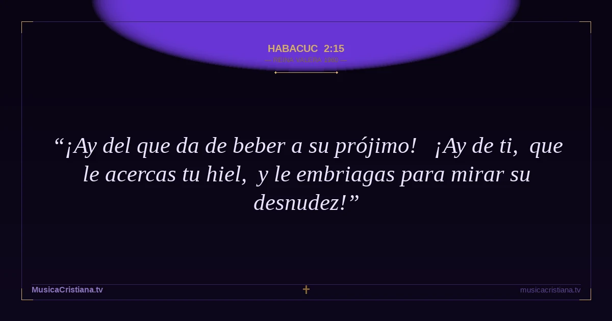 Habacuc 2:15 — Biblia Reina Valera 1960 — MusicaCristiana.tv