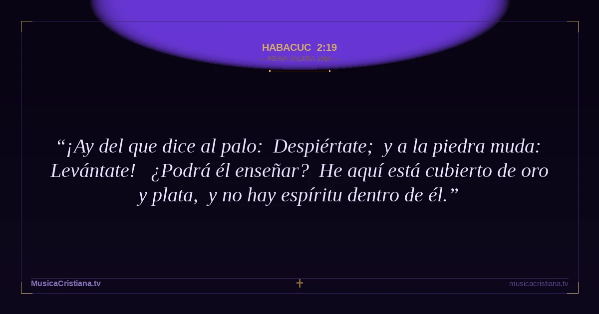 Habacuc 2:19 — Biblia Reina Valera 1960 — MusicaCristiana.tv