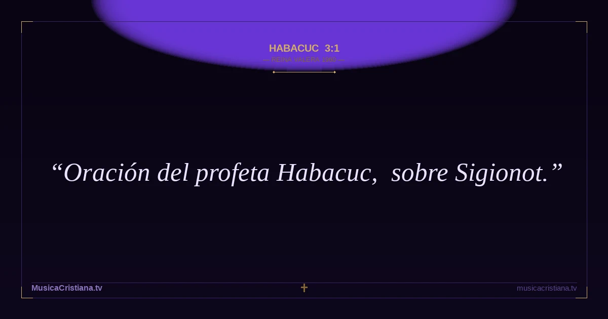 Habacuc 3:1 — Biblia Reina Valera 1960 — MusicaCristiana.tv