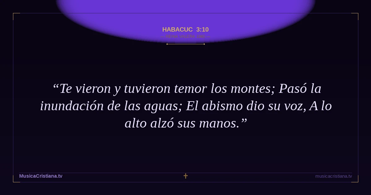 Habacuc 3:10 — Biblia Reina Valera 1960 — MusicaCristiana.tv