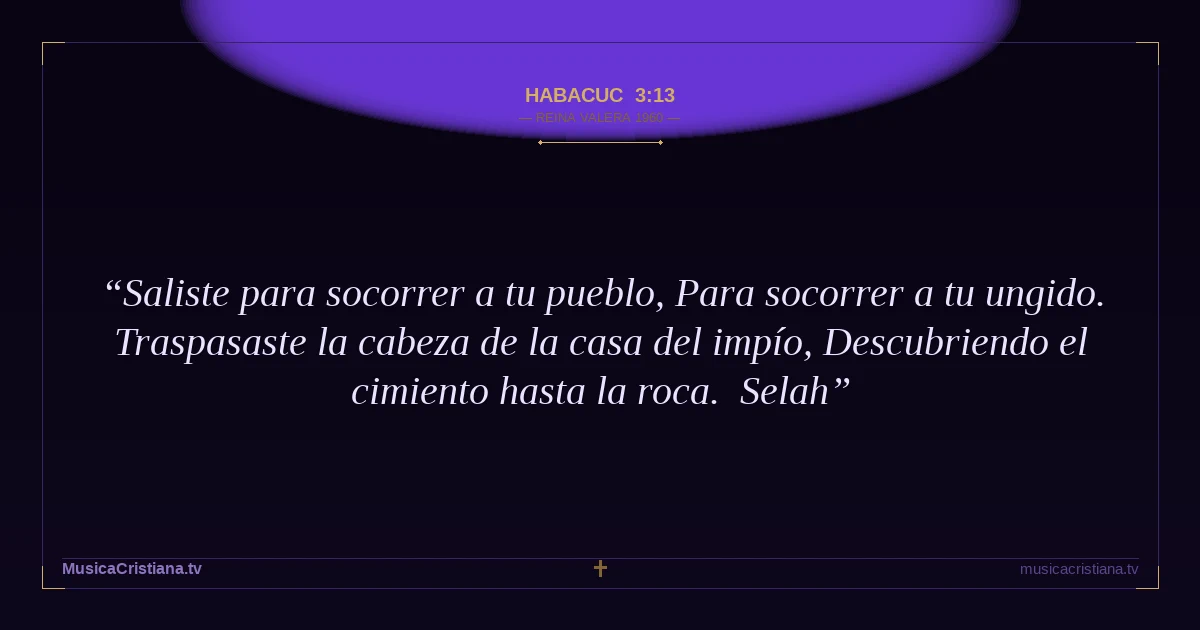 Habacuc 3:13 — Biblia Reina Valera 1960 — MusicaCristiana.tv