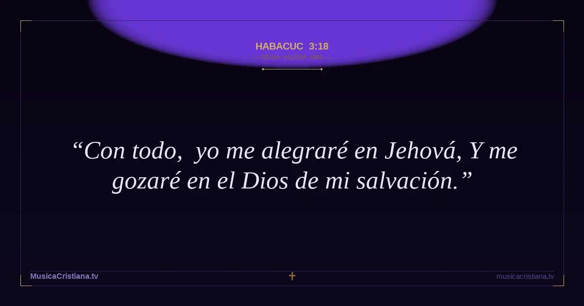 Habacuc 3:18 — Biblia Reina Valera 1960 — MusicaCristiana.tv