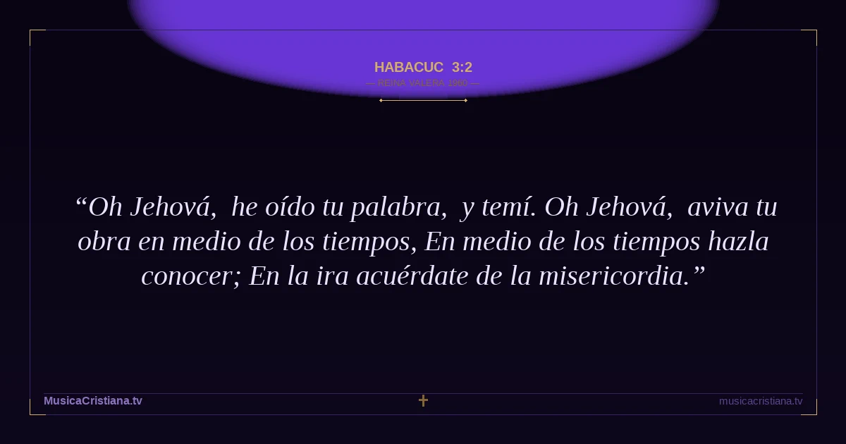 Habacuc 3:2 — Biblia Reina Valera 1960 — MusicaCristiana.tv