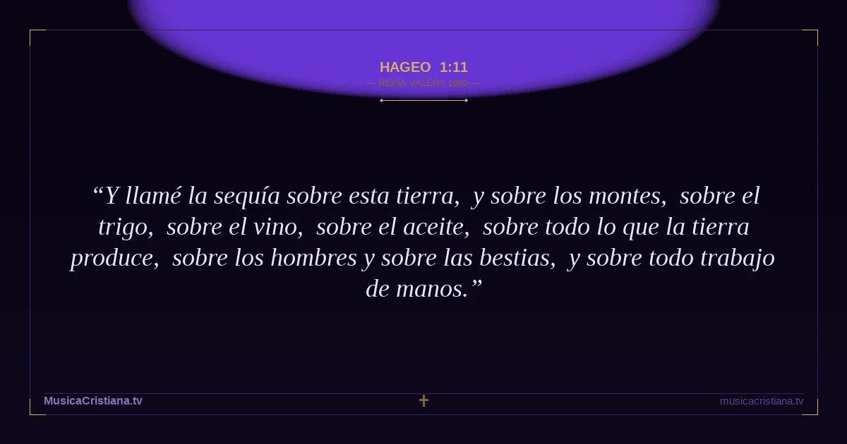 Hageo 1:11 — Biblia Reina Valera 1960 — MusicaCristiana.tv