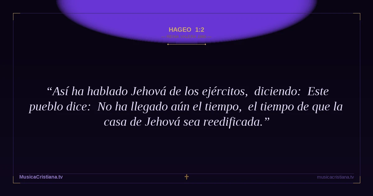 Hageo 1:2 — Biblia Reina Valera 1960 — MusicaCristiana.tv