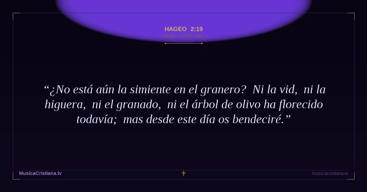 Hageo 2:19 — Biblia Reina Valera 1960 — MusicaCristiana.tv
