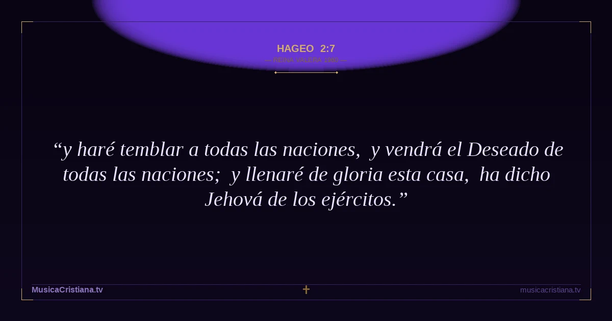 Hageo 2:7 — Biblia Reina Valera 1960 — MusicaCristiana.tv