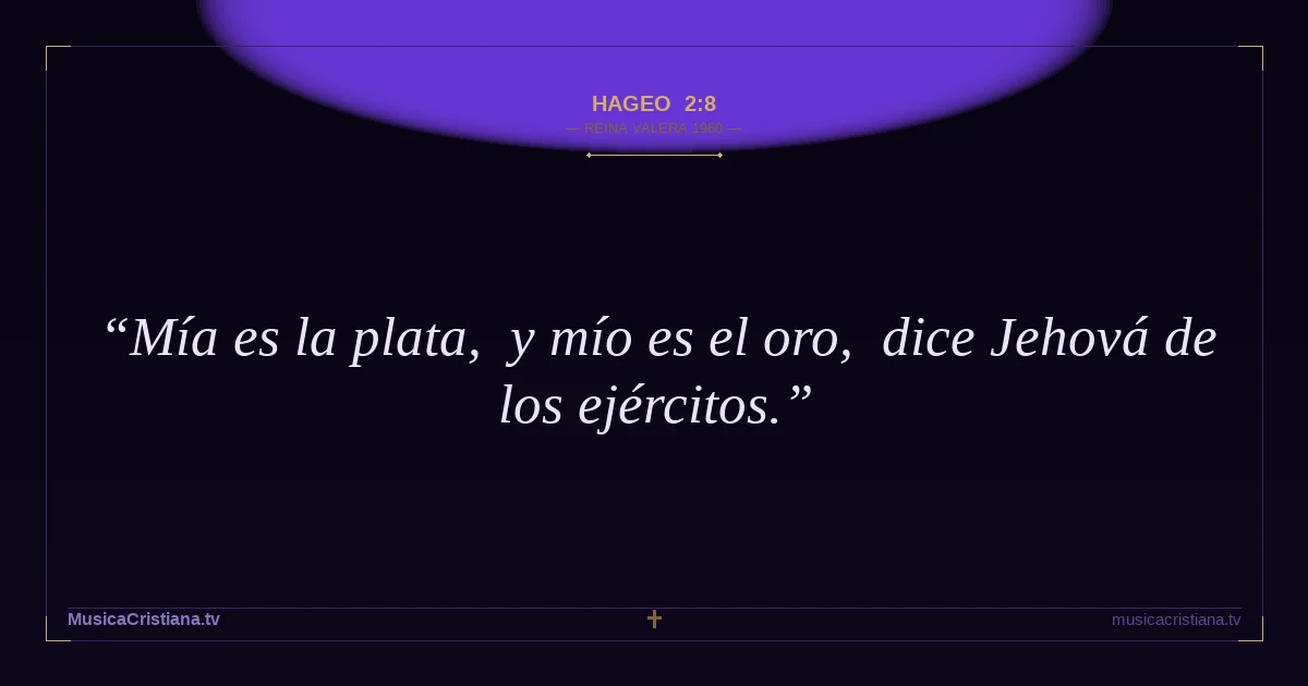 Hageo 2:8 — Biblia Reina Valera 1960 — MusicaCristiana.tv