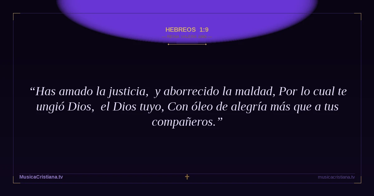 Hebreos 1:9 — Biblia Reina Valera 1960 — MusicaCristiana.tv