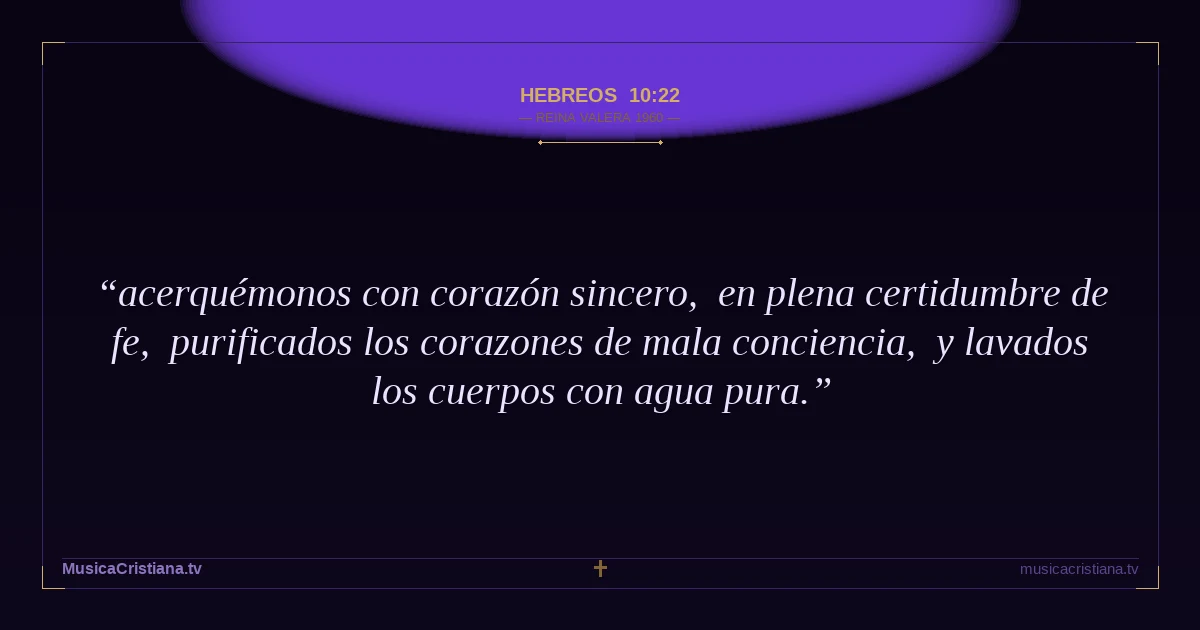 Hebreos 10:22 — Biblia Reina Valera 1960 — MusicaCristiana.tv