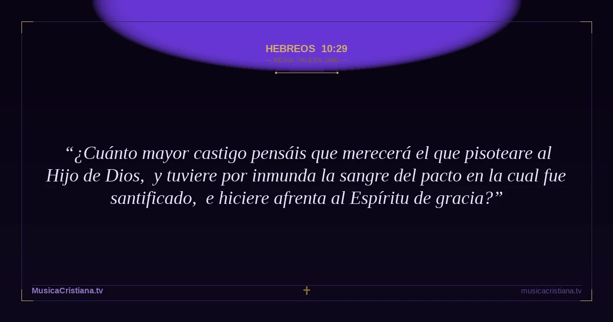 Hebreos 10:29 — Biblia Reina Valera 1960 — MusicaCristiana.tv