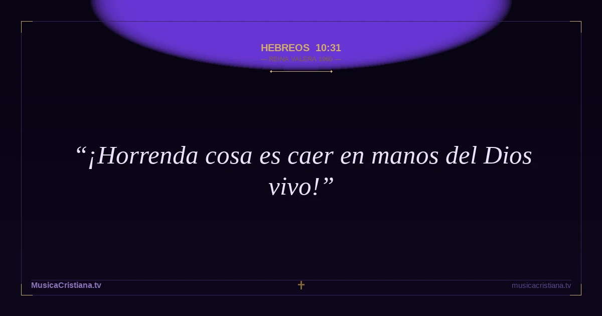 Hebreos 10:31 — Biblia Reina Valera 1960 — MusicaCristiana.tv