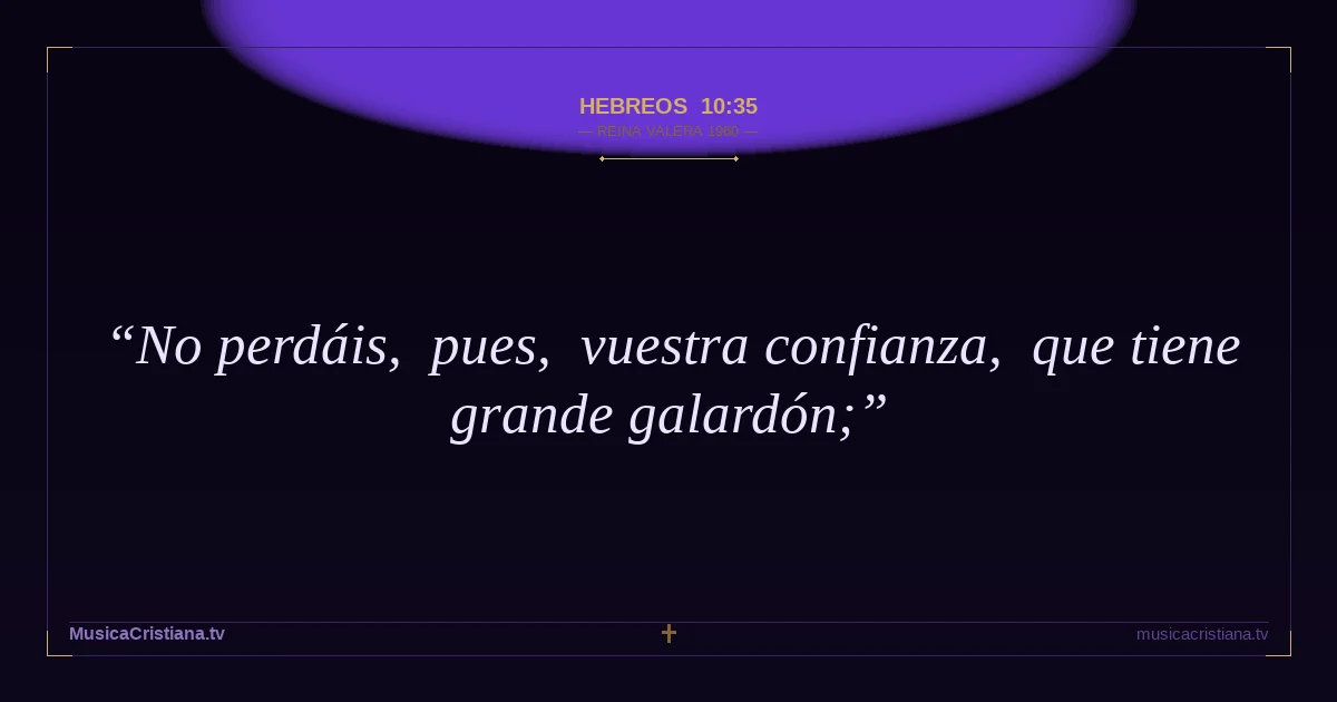 Hebreos 10:35 — Biblia Reina Valera 1960 — MusicaCristiana.tv